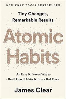 Atomic Habits: An Easy & Proven Way To Build Good Habits And Break Bad Ones