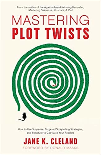 okumak Mastering Plot Twists : How to Use Suspense, Targeted Storytelling Strategies, and Structure to Captivate Your Readers