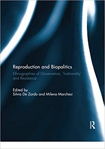 okumak Reproduction and Biopolitics: Ethnographies of Governance, Irrationality and Resistance