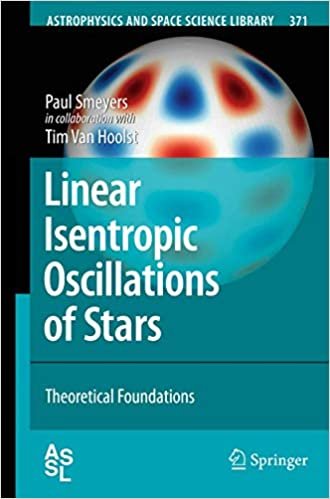 okumak Linear Isentropic Oscillations of Stars: Theoretical Foundations (Astrophysics and Space Science Library (371), Band 371)