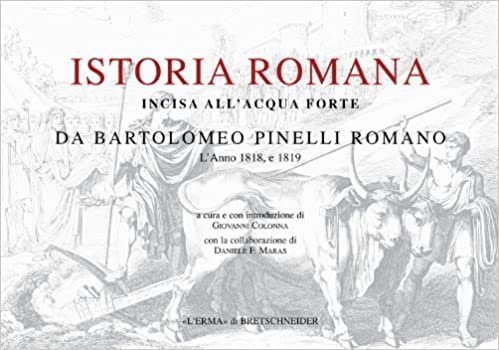 okumak Istoria Romana: Incisa All&#39;acquaforte Da Bartolomeo Pinelli Romano. l&#39;Anno 1818, E 1819