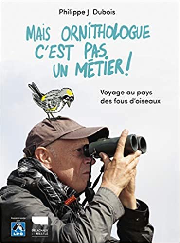okumak Mais ornithologue c&#39;est pas un métier ! - voyage au pays des fous d&#39;oiseaux