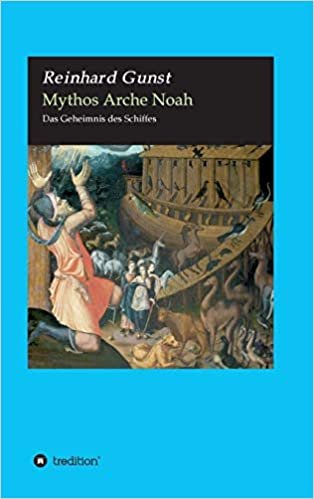 okumak Mythos Arche Noah: Das Geheimnis des Schiffes (Biblische Mythen)