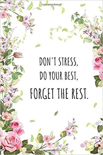 okumak Don&#39;t Stress, Do Your Best, Forget The Rest: 6x9 Large Print Password Notebook with A-Z Tabs | Medium Book Size | Beautiful Floral Frame Design White