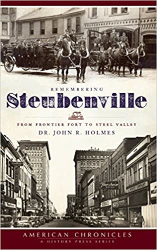 okumak Remembering Steubenville: From Frontier Fort to Steel Valley