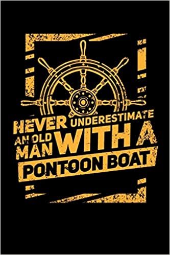 okumak Never Underestimate An Old Man With A Pontoon Boat: 120 Pages I 6x9 I Wide Ruled / Legal Ruled Line Paper I Funny Boating, Sailing &amp; Vacation Gifts