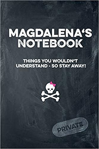 okumak Magdalena&#39;s Notebook Things You Wouldn&#39;t Understand So Stay Away! Private: Lined Journal / Diary with funny cover 6x9 108 pages