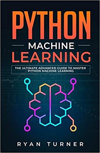 okumak Python Machine Learning: The Ultimate Advanced Guide to Master Python Machine Learning