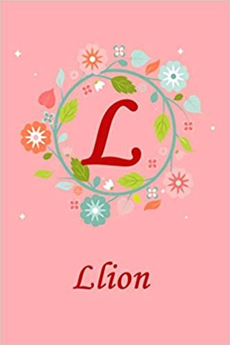 okumak L: Llion: Llion Monogrammed Personalised Custom Name Journal / Notebook / Diary - 6x9 - Letter L Monogram - Spring Flowers Theme