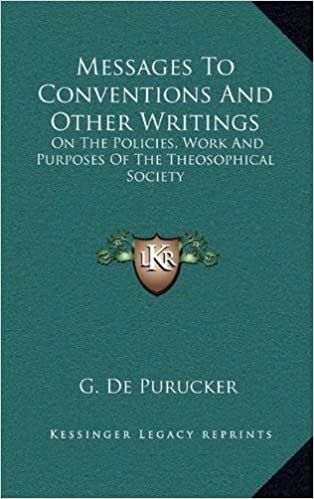 okumak Messages to Conventions and Other Writings: On the Policies, Work and Purposes of the Theosophical Society