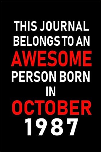 okumak This Journal belongs to an Awesome Person Born in October 1987: Blank Line Journal, Notebook or Diary is Perfect for the October Borns. Makes an ... an Alternative to B-day Present or a Card.
