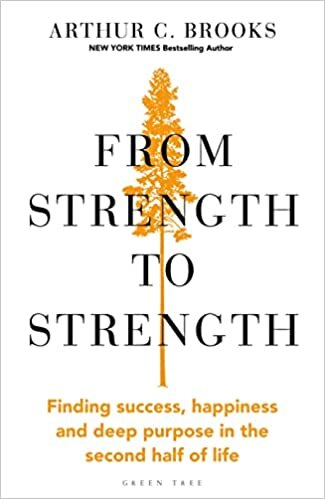 okumak From Strength to Strength: Finding Success, Happiness and Deep Purpose in the Second Half of Life