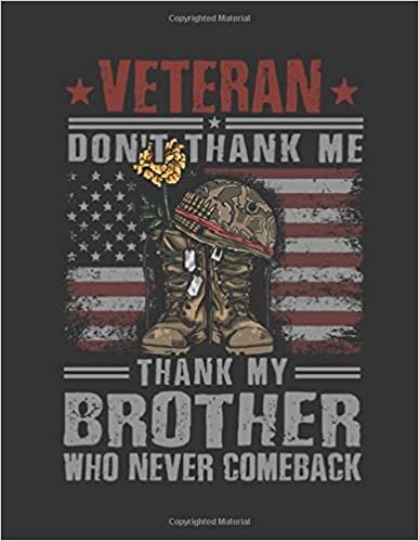 okumak Veteran | Don&#39;t Thank me, Thank My Brother. Who Never Comeback: U.S.ARMY Veteran For Veteran Day Gift Idea, This paperback notebook is 8.5&quot; x 11&quot; ... pages Blank Lined Paperback Journal/Notebook