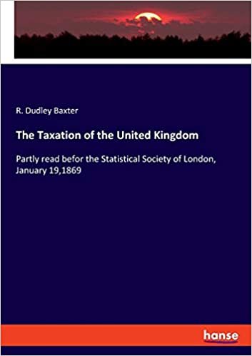 okumak The Taxation of the United Kingdom: Partly read befor the Statistical Society of London, January 19,1869