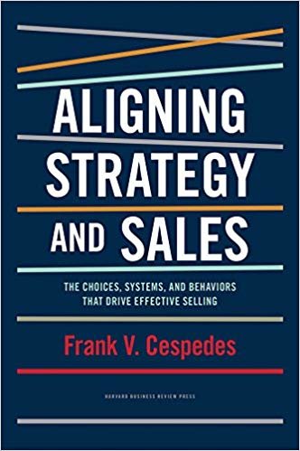 okumak Aligning Strategy and Sales : The Choices, Systems, and Behaviors that Drive Effective Selling