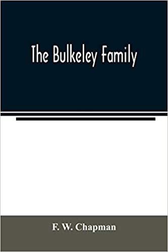 okumak The Bulkeley family; or the descendants of Rev. Peter Bulkeley, who settled at Concord, Mass., in 1636. Compiled at the request of Joseph E. Bulkeley