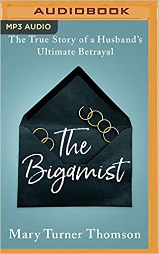 okumak The Bigamist: The True Story of a Husband&#39;s Ultimate Betrayal
