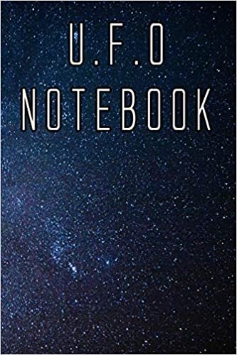 okumak U.F.O Notebook: Record Instances of U.F.O&#39;s, Unidentified Flying Objects, Aliens, Entities, Spirits, Strange Creatures and other unknown entities