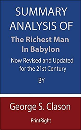 okumak Summary Analysis Of The Richest Man in Babylon: Now Revised and Updated for the 21st Century By George S. Clason