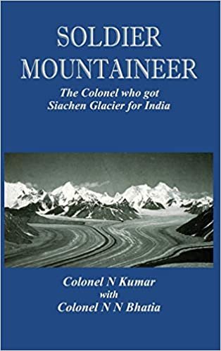 okumak Soldier Mountaineer: The Colonel Who Got Siachen Glacier for India