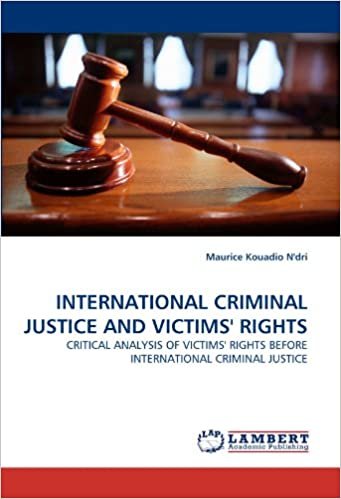 okumak INTERNATIONAL CRIMINAL JUSTICE AND VICTIMS&#39; RIGHTS: CRITICAL ANALYSIS OF VICTIMS&#39; RIGHTS BEFORE INTERNATIONAL CRIMINAL JUSTICE