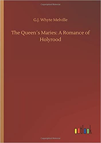 okumak The Queen´s Maries: A Romance of Holyrood