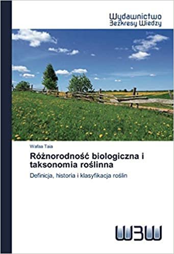 okumak Różnorodność biologiczna i taksonomia roślinna: Definicja, historia i klasyfikacja roślin