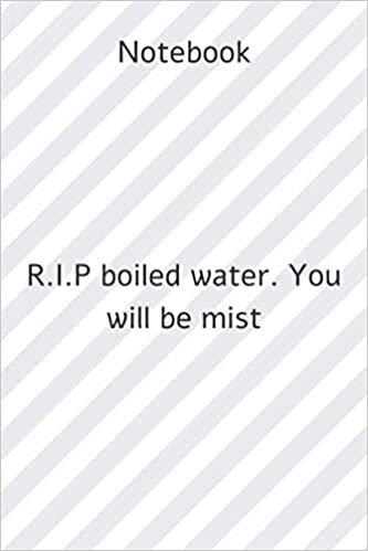 okumak ** R.I.P boiled water. You will be mist **: Lined Notebook Motivational Quotes ,120 pages ,6x9 , Soft cover, Matte finish