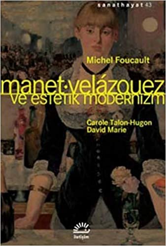 okumak Manet Velazquez ve Estetik Modernizm
