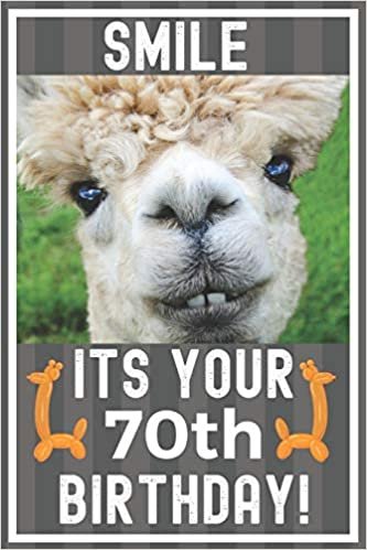 okumak Smile Its Your 70th Birthday: Alpaca Meme Smile Book 70th Birthday Gifts for Men and Woman / Birthday Card Quote Journal / Birthday Girl / Smiling Kid ... Gift (6 x 9 - 110 Blank Lined Pages)