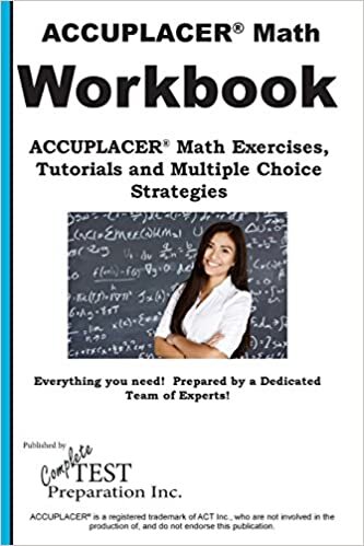 okumak ACCUPLACER Math Workbook: ACCUPLACER® Math Exercises, Tutorials and Multiple Choice Strategies: ACCUPLACER(R) Math Exercises, Tutorials and Multiple Choice Strategies