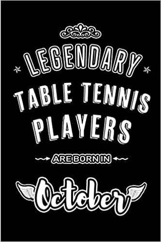 okumak Legendary Table Tennis Players are born in October: Blank Line Journal, Notebook or Diary is Perfect for the October Borns. Makes an Awesome Birthday ... an Alternative to B-day Present or a Card.