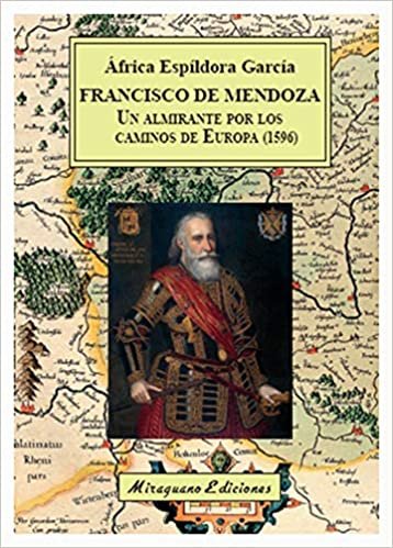 okumak Francisco de Mendoza, un almirante por los caminos de Europa (1596) (Viajes y Costumbres)
