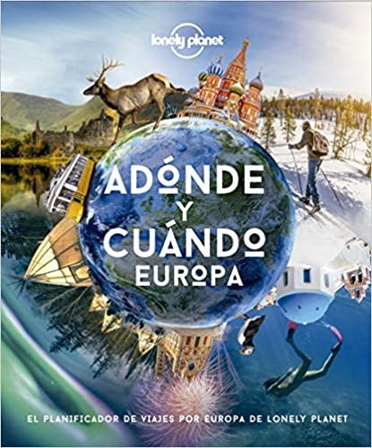 okumak Adónde y cuándo - Europa: El planificador de viajes por Europa de Lonely Planet (Viaje y aventura)