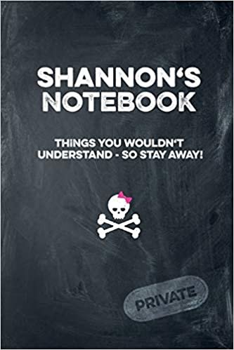 okumak Shannon&#39;s Notebook Things You Wouldn&#39;t Understand So Stay Away! Private: Lined Journal / Diary with funny cover 6x9 108 pages