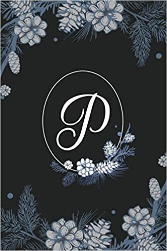 okumak P: Elegant Black &amp; Blue Stylish Floral Monogram Initial P Notebook Blank Lined Paper Journal Gift for Women &amp; Girls