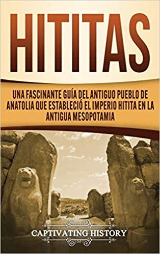 okumak Hititas: Una fascinante guía del antiguo pueblo de Anatolia que estableció el imperio hitita en la antigua Mesopotamia