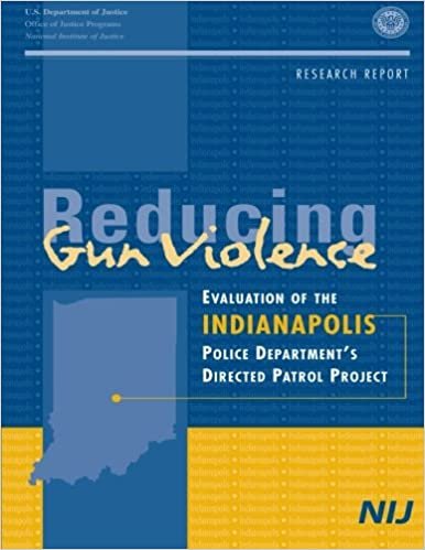 okumak Reducing Gun Violence: Evaluation of the Indianapolis Police Department&#39;s Directed Patrol Project