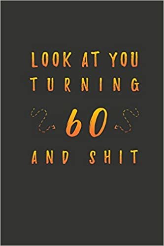 okumak Look At You Turning 60 And Shit: 60 Years Old Gifts. 60th Birthday Funny Gift for Men and Women. Fun, Practical And Classy Alternative to a Card.