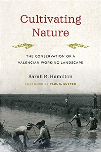 okumak Cultivating Nature: The Conservation of a Valencian Working Landscape (Weyerhaeuser Environmental Books)