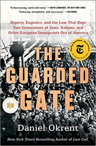 okumak The Guarded Gate: Bigotry, Eugenics, and the Law That Kept Two Generations of Jews, Italians, and Other European Immigrants Out of America