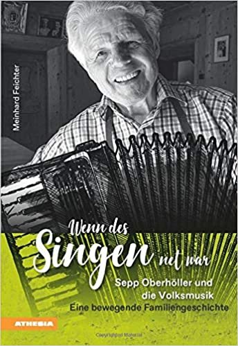 okumak Wenn des Singen net war: Sepp Oberhöller und die Volksmusik - eine bewegende Familiengeschichte
