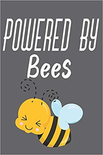 Powered By Bees: Bee Notebook For Apiarists and Enthusiasts