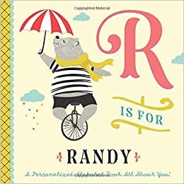 okumak R is for Randy: A Personalized Alphabet Book All About You! (Personalized Children&#39;s Book)