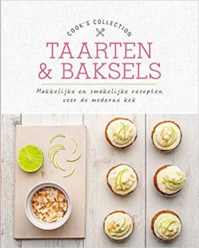 okumak Taarten &amp; Baksels: Makkelijke en smakelijke recepten voor de moderne kok (Cook&#39;s Collection)