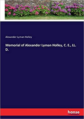 okumak Memorial of Alexander Lyman Holley, C. E., LL. D.