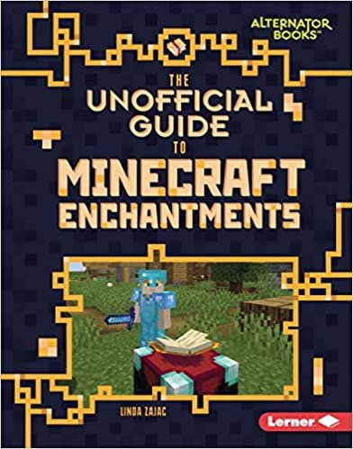 okumak The Unofficial Guide to Minecraft Enchantments (My Minecraft Alternator Books)