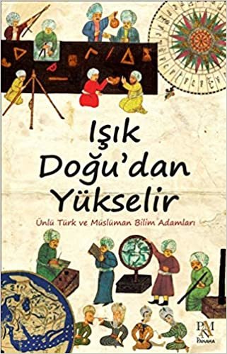 okumak Işık Doğu&#39;dan Yükselir: Ünlü Türk ve Müslüman Bilim Adamları