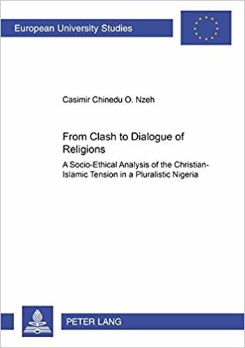 okumak From Clash to Dialogue of Religions : A Socio-ethical Analysis of the Christian-Islamic Tension in a Pluralistic Nigeria : 745