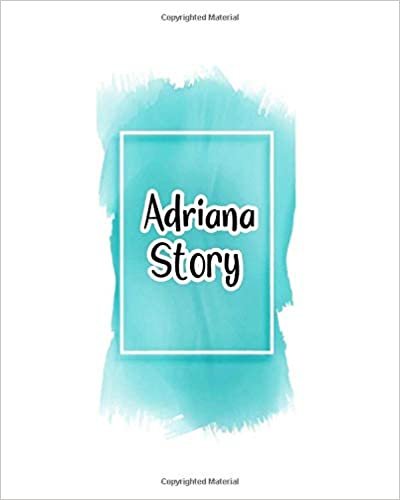 okumak Adriana story: 100 Ruled Pages 8x10 inches for Notes, Plan, Memo,Diaries Your Stories and Initial name on Frame  Water Clolor Cover